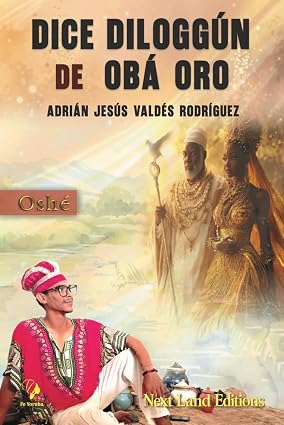 Dice Diloggún de Obá Oro. Oshé (Spanish Edition)